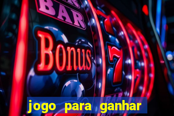 jogo para ganhar dinheiro de verdade sem depositar